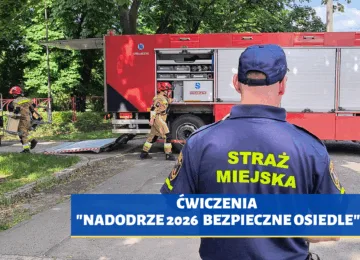 Ćwiczenia „Nadodrze 2026 – Bezpieczne Osiedle”