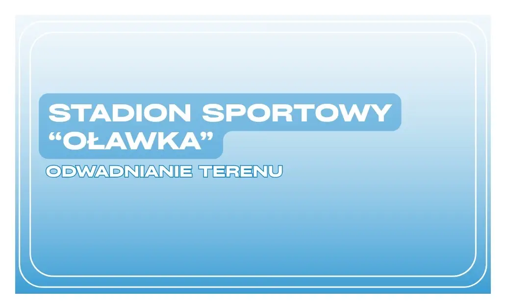Budowa systemu odwodnienia na Stadionie Sportowym Oławka we Wrocławiu